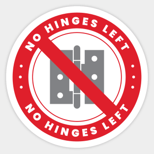 No Hinges Left Sticker